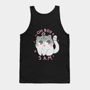 Oh Boy 3 AM Funny Cute Cat Art Tank Top